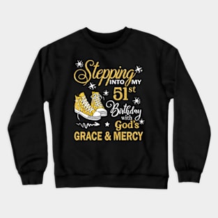 Stepping Into My 51st Birthday With God's Grace & Mercy Bday Crewneck Sweatshirt